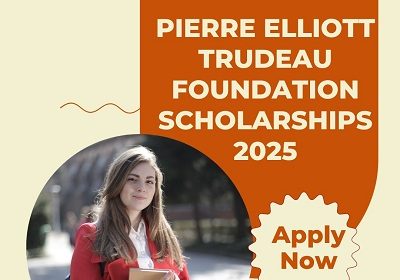 Pierre Elliott Trudeau Foundation Scholarships 2025