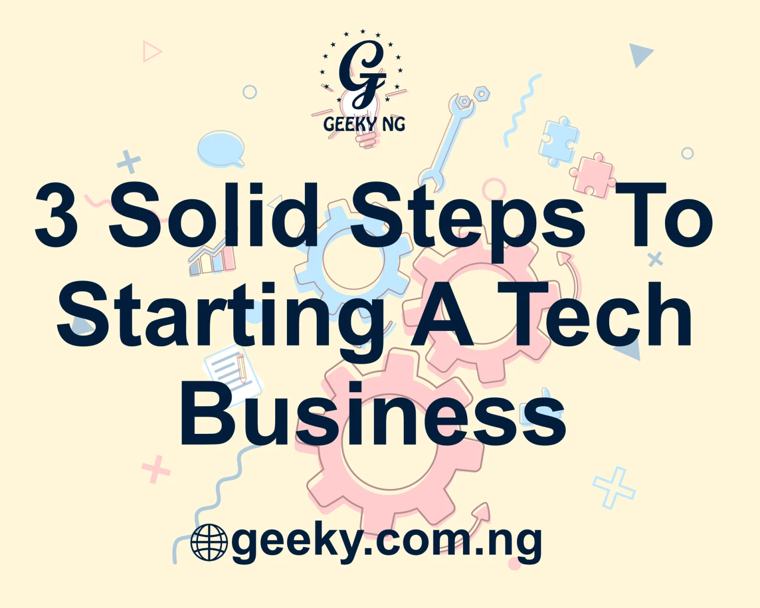 3 Solid Steps To Starting A Tech Business