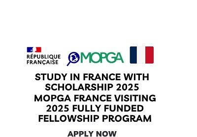 MOPGA France Visiting 2025 Fully Funded Fellowship Program