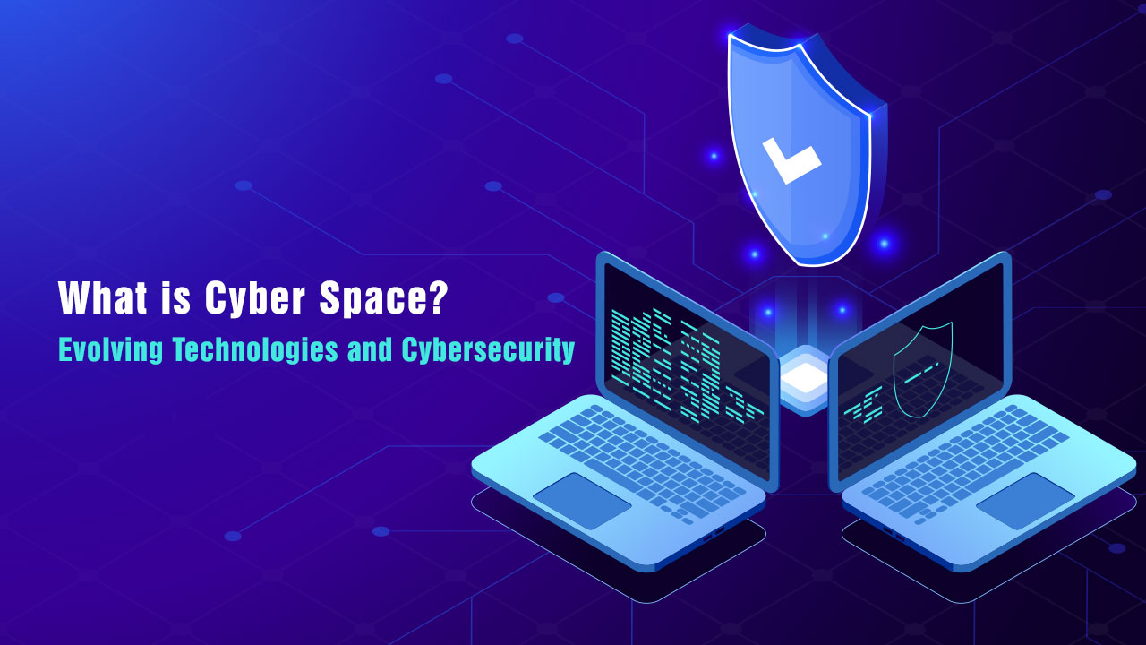 what is cyber space evolving technologies and cybersecurity