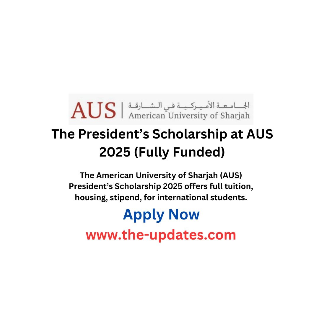 The President’s Scholarship at AUS 2025 (Fully Funded)