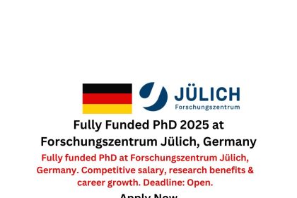 Fully Funded PhD 2025 at Forschungszentrum Jülich, Germany