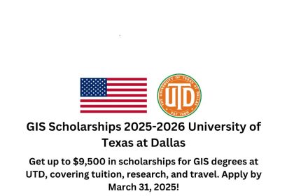 University of Texas at Dallas GIS Scholarships 2025-2026 – Up to $9,500 in funding for tuition, research, and travel expenses.