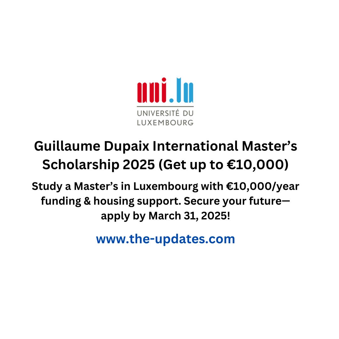 University of Luxembourg Master’s Scholarship – €10,000/year funding, housing support, and academic excellence. Apply by March 31, 2025!