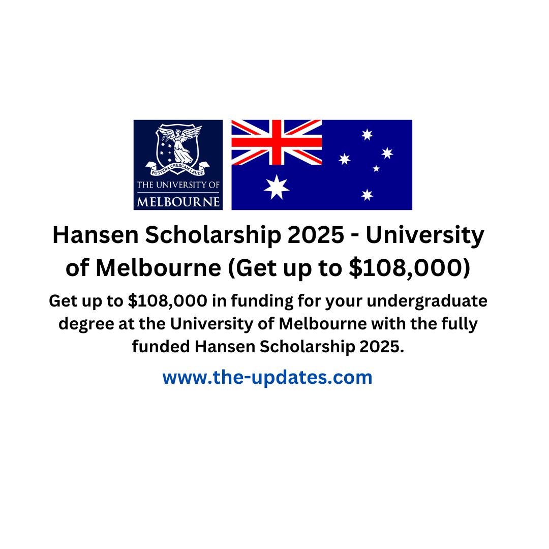 University of Melbourne Hansen Scholarship 2025 – Fully funded undergraduate scholarship with $108,000 in financial benefits.