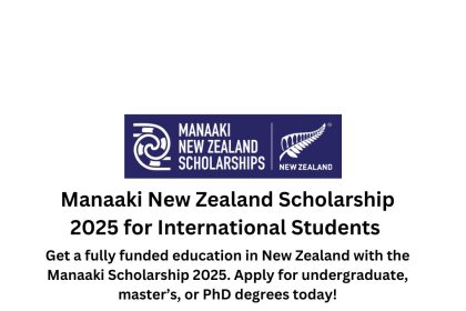 Manaaki Scholarship 2025: Fully funded opportunity for international students to study at New Zealand universities.