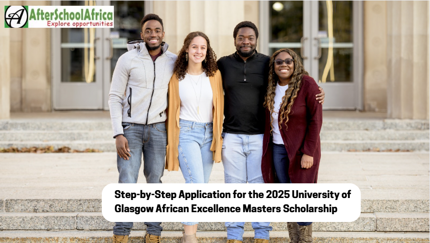 Step-by-Step Application for the 2025 University of Glasgow African Excellence Masters Scholarship