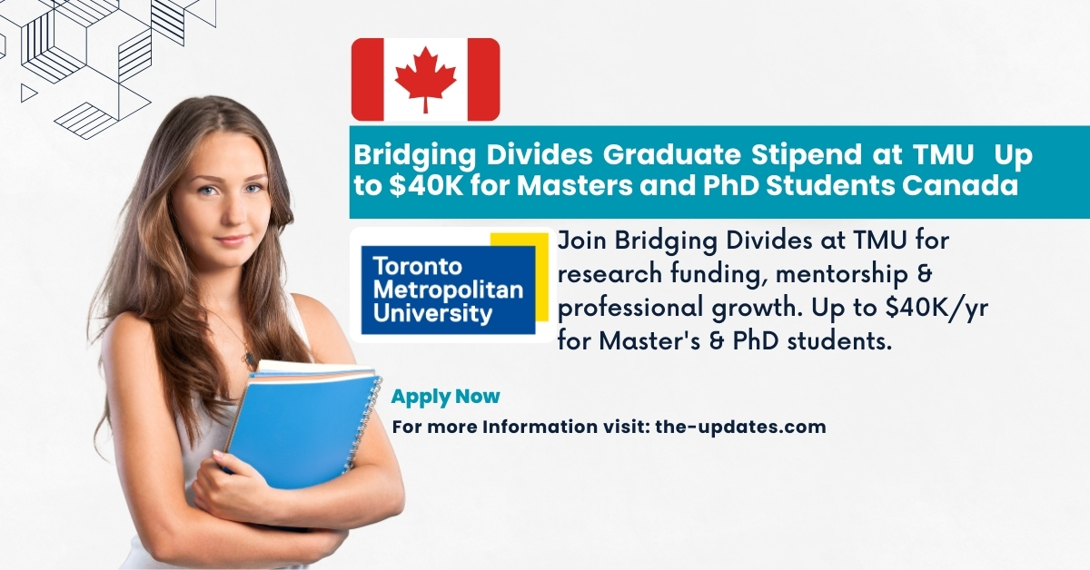 Bridging Divides Graduate Stipend at TMU – Funding up to $40K/year for Master's and PhD students in an interdisciplinary research community.