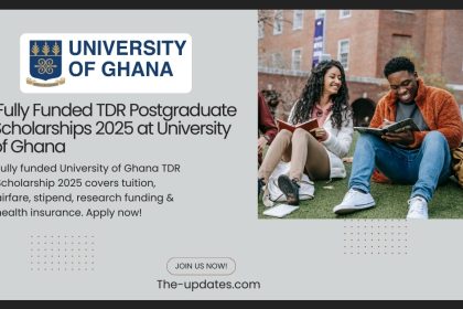 University of Ghana TDR Scholarship 2025 – Fully funded opportunity covering tuition, airfare, stipend, research, and health insurance.