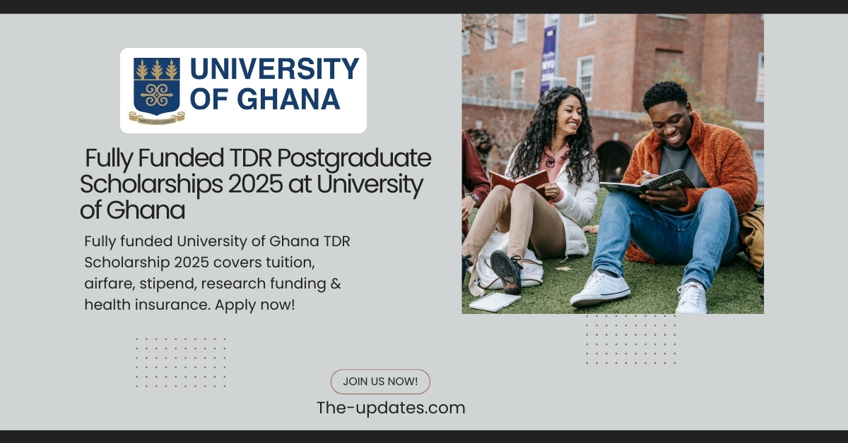 University of Ghana TDR Scholarship 2025 – Fully funded opportunity covering tuition, airfare, stipend, research, and health insurance.