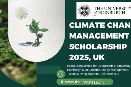 University of Edinburgh Climate Change Management Scholarship 2025 – £5,000 funding for UK master’s students in sustainability